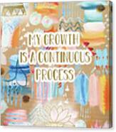 My Growth Is A Continuous Process Canvas Print