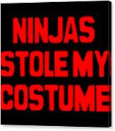 Ninjas Stole My Costume Easy Halloween Canvas Print