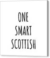 One Smart Scottish Funny Scotland Gift Idea For Clever Men Intelligent Women Geek Quote Gag Joke Canvas Print
