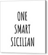 One Smart Sicilian Funny Sicily Gift Idea For Clever Men Intelligent Women Geek Quote Gag Joke Canvas Print