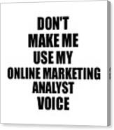 Online Marketing Analyst Voice Gift For Coworkers Funny Present Idea Canvas Print