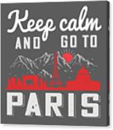Paris Lover Gift Keep Calm And Go To Paris France Fan Canvas Print