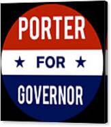 Porter For Governor Canvas Print