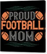 Proud Football Mom Canvas Print