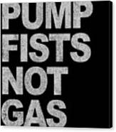 Pump Fists Not Gas New Jersey Canvas Print