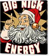 Santa Big Nick Energy Funny Christmas Canvas Print