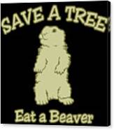 Save A Tree Eat A Beaver Canvas Print