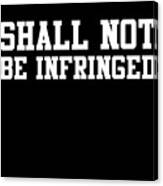 Shall Not Be Infringed 2a Canvas Print