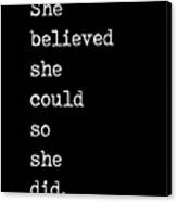 She Believed She Could So She Did - R S Grey Quote - Literature - Typewriter Print 2 - Black Canvas Print