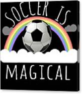 Soccer Is Magical Canvas Print
