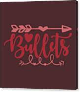 Sport Fan Gift Bullets Funny Quote Canvas Print
