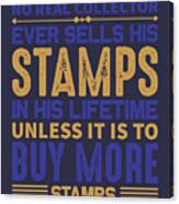 Stamp Collecting Gift No Real Collector Sells His Stamps Canvas Print