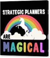 Strategic Planners Are Magical Canvas Print