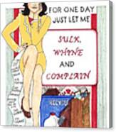 Sulk Whine And Complain Canvas Print