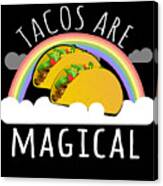 Tacos Are Magical Canvas Print