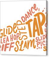 Tap Dance Terms In The Shape Of A Tap Shoe Gift Canvas Print