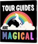 Tour Guides Are Magical Canvas Print