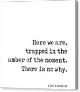 Trapped In The Amber Of The Moment - Kurt Vonnegut Quote - Literature - Typewriter Print Canvas Print