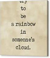Try To Be A Rainbow In Someone's Cloud - Maya Angelou Quote - Literature, Typewriter Print - Vintage Canvas Print