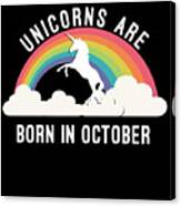 Unicorns Are Born In October Canvas Print