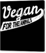 Vegan For The Animals Canvas Print