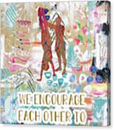 We Encourage Each Other Canvas Print