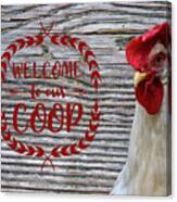 Welcome To Our Coop Canvas Print