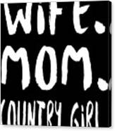 Wife Mom Country Girl Canvas Print