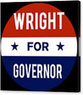 Wright For Governor Canvas Print