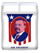 Teddy Roosevelt - Our President Duvet Cover Teddy Roosevelt - Our President Duvet Cover