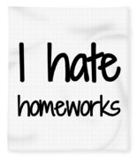 I Hate Homework Funny Gift Idea Fleece Blanket