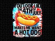You Look Like The Fourth Of July Make Me Want A HotDog .png Tank Top by  Tien Tuan Vu - Pixels