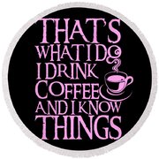 Funny Quote I Drink Coffee I Know Things design Coffee Mug by Art Frikiland  - Fine Art America