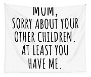 Funny Mom Gift for Mother from Daughter Son Sorry About Your Other Children  Hilarious Birthday Mothers Day Gag Present Christmas Joke Zip Pouch by Jeff  Creation - Pixels