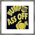Bump Your Ass Off #1 Framed Print