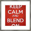 Keep Calm And Blend On #1 Framed Print