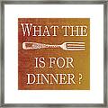 What The Fork Is For Dinner? #1 Framed Print