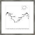 Yeah, Yeah, Maybe It's Cyclical But I Don't Feel Framed Print