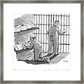 A Prisoner Says To His Cellmate Framed Print