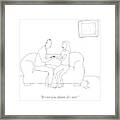 A Woman Says To A Man Framed Print