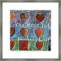 All You Need Is Love Framed Print