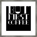 But First Coffee Poster 1 Framed Print
