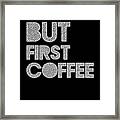 But First Coffee Poster 2 Framed Print