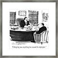 Charging You Anything Less Would Be Improper Framed Print