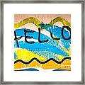 Colorful Impromptu Hello Sign Framed Print