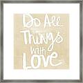 Do All Things With Love- Inspirational Art Framed Print