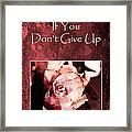 Don't Give Up Framed Print