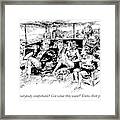 Everybody Comfortable? Got What They Want? Know Framed Print