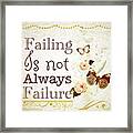 Failing Is Not Always Failure. #quote Framed Print