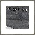 Freedom Is Not Free Framed Print